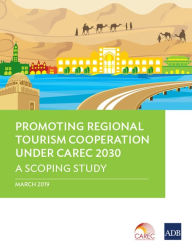 Title: Promoting Regional Tourism Cooperation under CAREC 2030: A Scoping Study, Author: Asian Development Bank