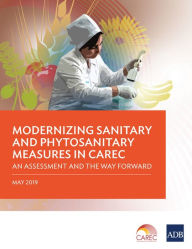 Title: Modernizing Sanitary and Phytosanitary Measures in CAREC: An Assessment and the Way Forward, Author: Asian Development Bank