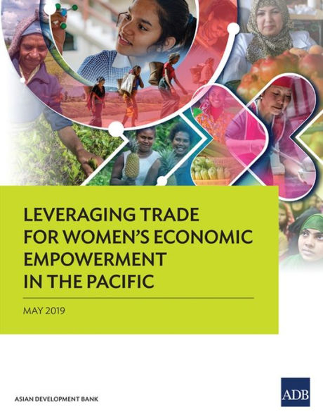 Leveraging Trade for Women's Economic Empowerment the Pacific