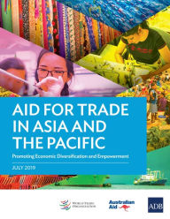 Title: Aid for Trade in Asia and the Pacific: Promoting Economic Diversification and Empowerment, Author: Asian Development Bank