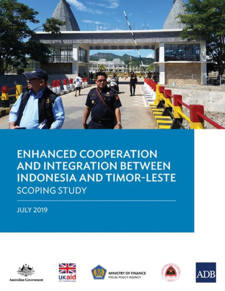 Enhanced Cooperation and Integration between Indonesia Timor-Leste: Scoping Study