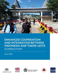 Title: Enhanced Cooperation and Integration Between Indonesia and Timor-Leste: Scoping Study, Author: Asian Development Bank