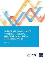 Title: Corporate Governance, Firm Profitability, and Share Valuation in the Philippines, Author: Asian Development Bank