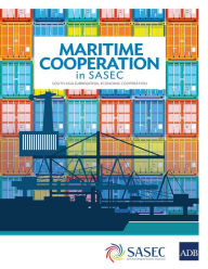 Title: Maritime Cooperation in SASEC: South Asia Subregional Economic Cooperation, Author: Asian Development Bank