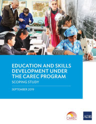 Title: Education and Skills Development under the CAREC Program: A Scoping Study, Author: Asian Development Bank