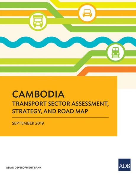 Cambodia: Transport Sector Assessment, Strategy, and Road Map