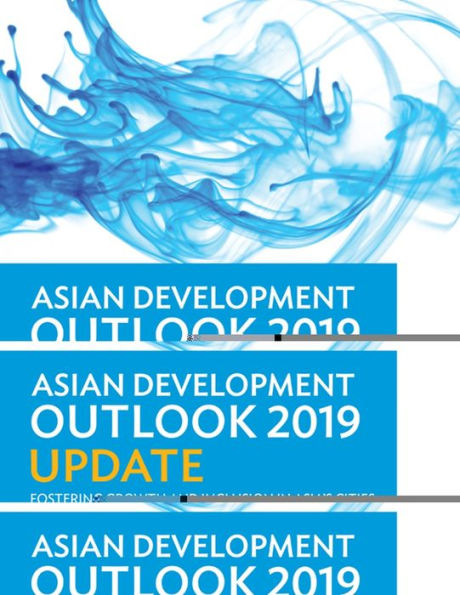 Asian Development Outlook (ADO) 2019 Update: Fostering Growth and Inclusion in Asia's Cities