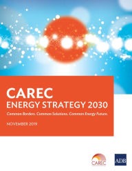 Title: CAREC Energy Strategy 2030: Common Borders. Common Solutions. Common Energy Future., Author: Asian Development Bank