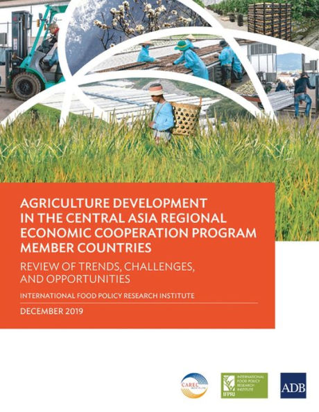 Agriculture Development in the Central Asia Regional Economic Cooperation Program Member Countries: Review of Trends, Challenges, and Opportunities