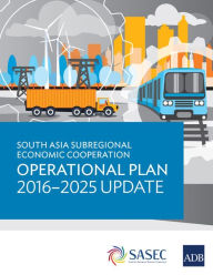 Title: South Asia Subregional Economic Cooperation Operational Plan 2016-2025 Update, Author: Asian Development Bank