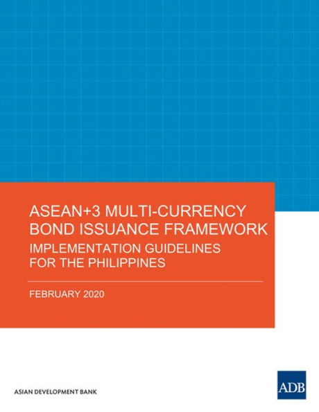 ASEAN+3 Multi-Currency Bond Issuance Framework: Implementation Guidelines for the Philippines