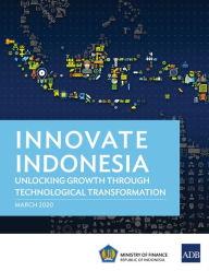 Title: Innovate Indonesia: Unlocking Growth Through Technological Transformation, Author: Asian Development Bank