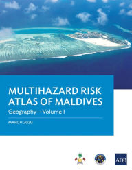 Title: Multihazard Risk Atlas of Maldives - Volume I: Geography, Author: Asian Development Bank