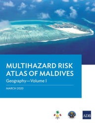 Title: Multihazard Risk Atlas of Maldives: Geography-Volume I, Author: Asian Development Bank