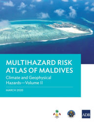 Title: Multihazard Risk Atlas of Maldives - Volume II: Climate and Geophysical Hazards, Author: Asian Development Bank