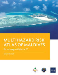 Title: Multihazard Risk Atlas of Maldives: Summary-Volume V, Author: Asian Development Bank