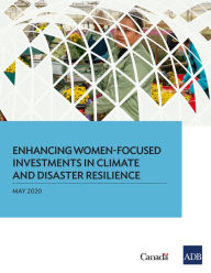 Title: Enhancing Women-Focused Investments in Climate and Disaster Resilience, Author: Asian Development Bank