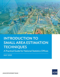 Title: Introduction to Small Area Estimation Techniques: A Practical Guide for National Statistics Offices, Author: Asian Development Bank