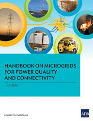Title: Handbook on Microgrids for Power Quality and Connectivity, Author: Asian Development Bank