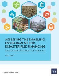 Title: Assessing the Enabling Environment for Disaster Risk Financing: A Country Diagnostics Toolkit, Author: Asian Development Bank