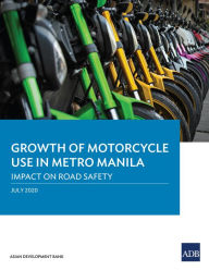 Title: Growth of Motorcycle Use in Metro Manila: Impact on Road Safety, Author: Asian Development Bank