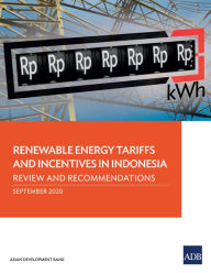 Title: Renewable Energy Tariffs and Incentives in Indonesia: Review and Recommendations, Author: Asian Development Bank