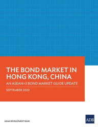 Title: The Bond Market in Hong Kong, China: An ASEAN+3 Bond Market Guide Update, Author: Asian Development Bank