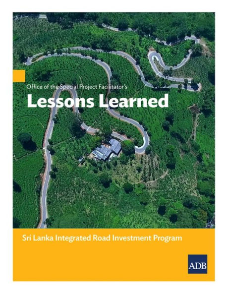 Office of the Special Project FacilitatorÕs Lessons Learned: Sri Lanka Integrated Road Investment Program