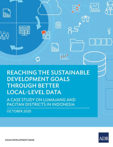 Reaching the Sustainable Development Goals through Better Local-Level Data: A Case Study of Lumajang and Pacitan Districts Indonesia