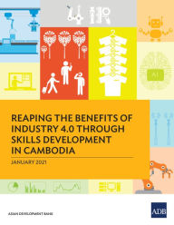 Title: Reaping the Benefits of Industry 4.0 Through Skills Development in Cambodia, Author: Asian Development Bank