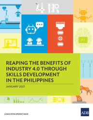 Title: Reaping the Benefits of Industry 4.0 Through Skills Development in the Philippines, Author: Asian Development Bank