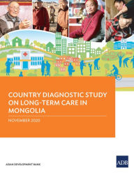 Title: Country Diagnostic Study on Long-Term Care in Mongolia, Author: Asian Development Bank