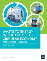 Title: Waste to Energy in the Age of the Circular Economy: Best Practice Handbook, Author: Asian Development Bank