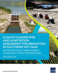 Title: Climate Change Risk and Adaptation Assessment for Irrigation in Southern Viet Nam: Water Efficiency Improvement in Drought-Affected Provinces, Author: Asian Development Bank