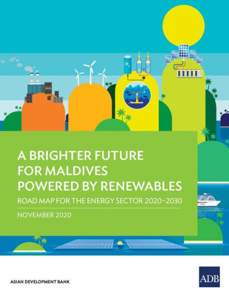 A Brighter Future for Maldives Powered by Renewables: Road Map the Energy Sector 2020-2030