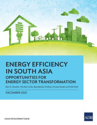Title: Energy Efficiency in South Asia: Opportunities for Energy Sector Transformation, Author: Asian Development Bank