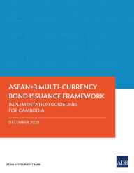 Title: ASEAN+3 Multi-Currency Bond Issuance Framework: Implementation Guidelines for Cambodia, Author: Asian Development Bank