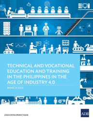 Title: Technical and Vocational Education and Training in the Philippines in the Age of Industry 4.0, Author: Asian Development Bank