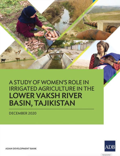 A Study of Women's Role Irrigated Agriculture the Lower Vaksh River Basin, Tajikistan