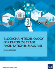 Title: Blockchain Technology for Paperless Trade Facilitation in Maldives, Author: Asian Development Bank
