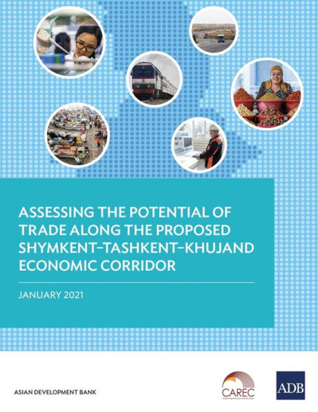 Assessing the Potential of Trade Along Proposed Shymkent-Tashkent-Khujand Economic Corridor Development