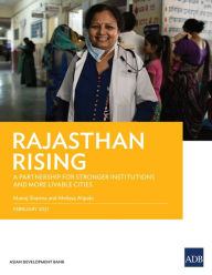 Title: Rajasthan Rising: A Partnership for Strong Institutions and More Livable Cities, Author: Manoj Sharma