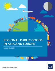 Title: Regional Public Goods in Asia and Europe, Author: Asian Development Bank