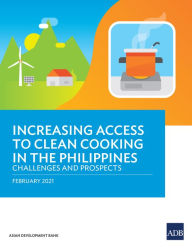 Title: Increasing Access to Clean Cooking in the Philippines: Challenges and Prospects, Author: Asian Development Bank