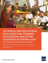 Title: Technical and Vocational Education and Training in Tajikistan and Other Countries in Central Asia: Key Findings and Policy Actions, Author: Eiko Kanzaki Izawa
