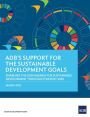 ADB's Support for the Sustainable Development Goals: Enabling the 2030 Agenda for Sustainable Development Through Strategy 2030