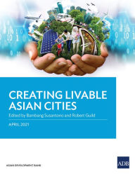 Title: Creating Livable Asian Cities, Author: Bambang Susantono