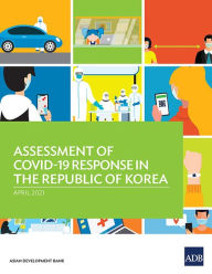 Title: Assessment of COVID-19 Response in the Republic of Korea, Author: Asian Development Bank