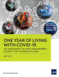 Title: One Year of Living with COVID-19: An Assessment of How ADB Members Fought the Pandemic in 2020, Author: Tom Kirchmaier