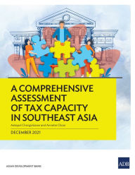 Title: A Comprehensive Assessment of Tax Capacity in Southeast Asia, Author: Asian Development Bank